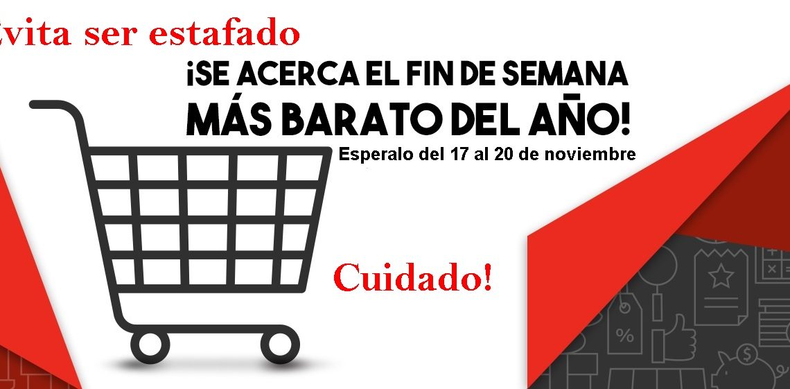 Evita ser estafado en este buen fin del 17 al 20 de noviembre Evita ser estafado en este buen fin del 17 al 20 de noviembre